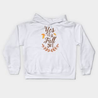 Yes it is Fall Yet - A Funny Fall Phrase Kids Hoodie